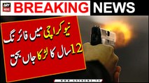 New Karachi Main Firing 12 Saal ka Ka Larka Jan Bahaq | Breaking News