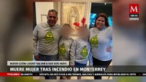 Pierde la vida  madre de gemelos en Monterrey, tras sufrir un incendio en su casa