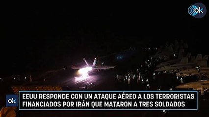 EEUU responde con un ataque aéreo a los terroristas financiados por Irán que mataron a tres soldados