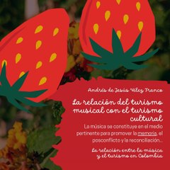 -ANDRÉS DE JESÚS VÉLEZ FRANCO- LA RELACIÓN ENTRE LA MÚSICA Y EL TURISMO EN COLOMBIA (PARTE 1) (@AndresdeJesus90)