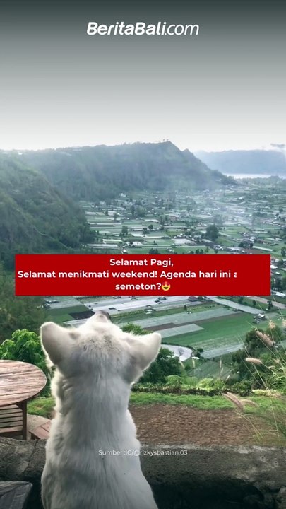Selamat menikmati weekend! Agenda hari ini apa nih semeton?