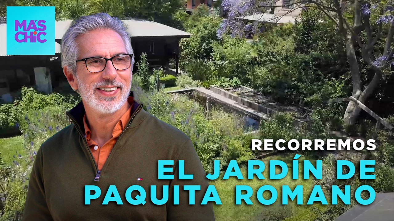 VISITAMOS el JARDÍN de PAQUITA ROMANO con Juan Miceli | Mas Chic