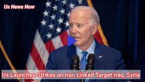 Us Launches Strikes on Iran Linked Target Iraq, Syria