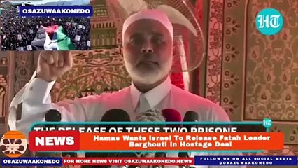 Hamas Wants Israel To Release Fatah Leader Barghouti In Hostage Deal ~ OsazuwaAkonedo