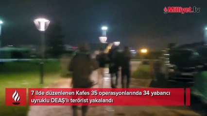7 ilde 'Kafes' operasyonu: 34 DEAŞ'lı terörist yakalandı