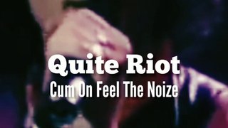 Quiet Riot - Cum On Feel The Noize