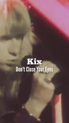 KIX - Don't Close Your Eyes