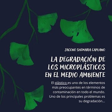 -Jacobo Shemaria Capuano- La degradación de los microplásticos en el medio ambiente: (Parte 1) (Creado por @JacoboShemariaCapuano)