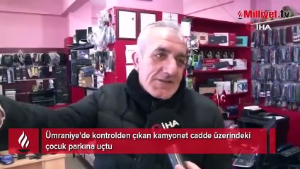 Ümraniye'de kontrolden çıkan kamyonet parka uçtu