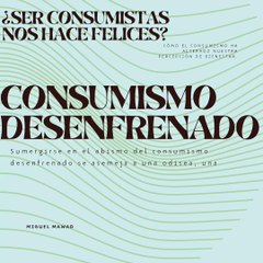 Miguel Mawad – ¿Ser consumistas nos hace felices?