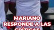 Mariano responde a las críticas