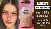 How to Remove Wrinkles and get Glowing Skin by rice water,Stop using soap and facewash