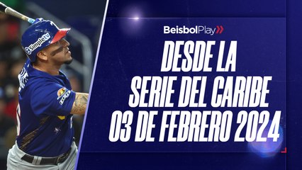 Desde la Serie del Caribe // 03 de febrero 2024