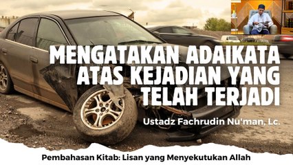 Ustadz Fachrudin Nu'man: Mengatakan Adaikata atas Kejadian yang Telah Terjadi