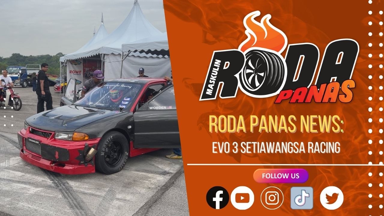 RODA PANAS NEWS : EVO 3 SETIAWANGSA RACING