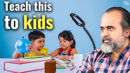 Teach this to kids || Acharya Prashant (2018)