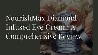 Discover the Truth: Does NourishMax Diamond Infused Eye Cream Really Work?