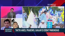 Timses soal Serangan Personal hingga Taktik Anies, Prabowo dan Ganjar Hadapi Debat Pamungkas