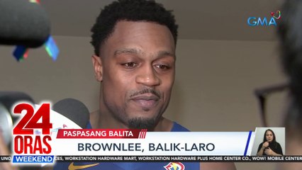 Sports Paspasan: Brownlee, balik-laro | Alex Eala, umabante sa semis | Nitura, lilipat sa EAC | 24 Oras Weekend