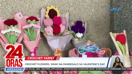 Crochet flowers, swak na panregalo sa Valentine's Day | 24 Oras Weekend