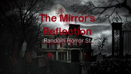 The Mirror's Reflection horror story