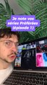 Je note vos séries préférées (épisode 1)