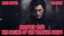 The orgins of the Vampire corps Ch.1651-1655 (Vampire)