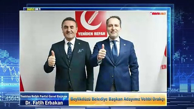 Yeniden Refah Partisi Lideri Erbakan: Beylikdüzü Belediye Başkan Adayımız Vehbi Orakçı