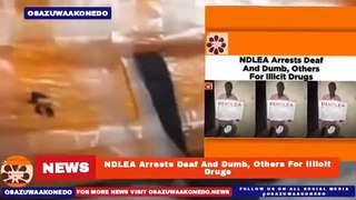 NDLEA Arrests Deaf And Dumb, Others For Illicit Drugs ~ OsazuwaAkonedo