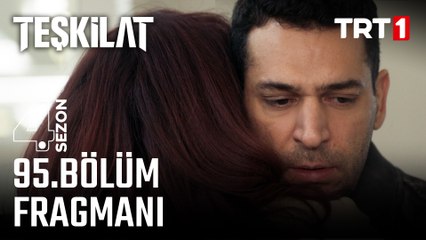 Teşkilat 95. Bölüm Fragmanı