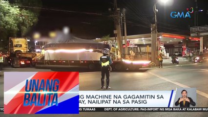 Tunnel boring machine na gagamitin sa Manila subway, nailipat na sa Pasig | UB