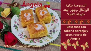 البسبوسة بنكهة البرتقال وجوز الهند وصفة انخيلا Basnousa con sabor narinja  y coco m Receta de Angela