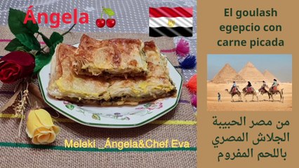 الجلاش المصري باللحم المفروم  من المطبخ المصري Meleki _Ángela &Chef Eva