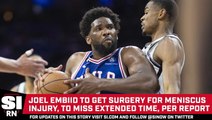 Joel Embiid to Get Surgery for Meniscus Injury, to Miss Extended Time, per Report
