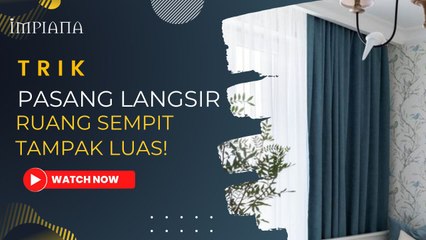 Trik Pasang Langsir Ruang Sempit Tampak Lebih Luas!