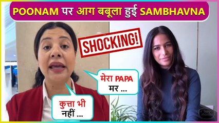 Sambhavna Seth BLASTS On Poonam Pandey , Says ' Itni Bekaar PR Activity..'