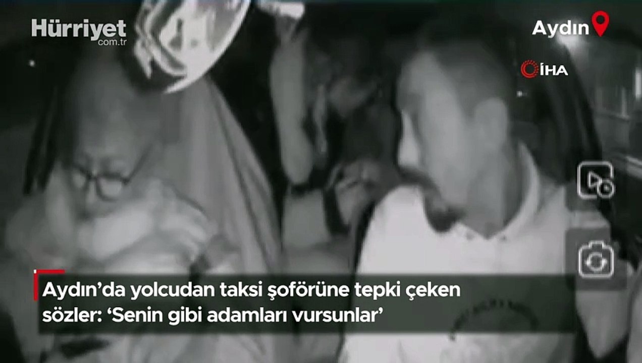 Aydın'da yolcudan taksi şoförüne tepki çeken sözler: 'Senin gibi adamları vursunlar'