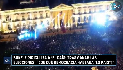 Download Video: Bukele ridiculiza a 'El País' tras ganar las elecciones: 