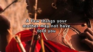 a few things your mother may not have told you
