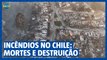 Incêndios no Chile matam 99 pessoas e deixam bairros inteiros destruídos