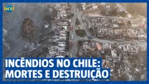 Incêndios no Chile matam 99 pessoas e deixam bairros inteiros destruídos