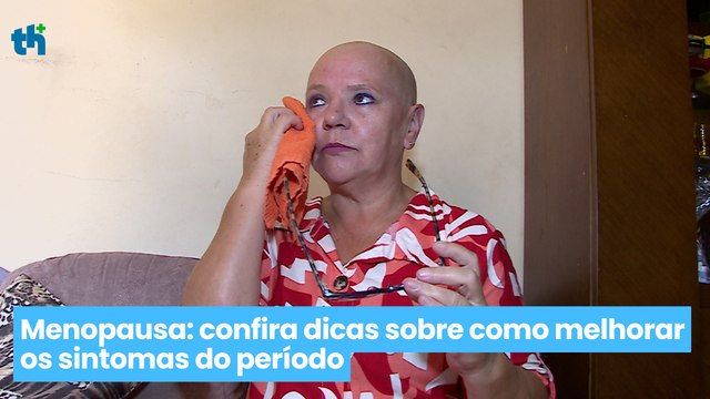 Menopausa: confira dicas sobre como melhorar os sintomas do período