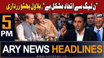 ARY News 5 PM Headlines 5th February 2024 | Bilawal's Big Statement