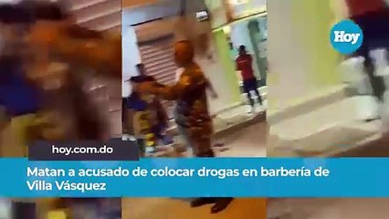 Matan a acusado de colocar drogas en barbería de Villa Vásquez