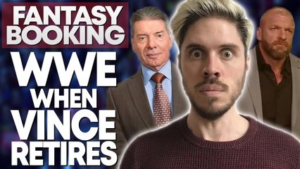 How Adam Would Book... WWE When Vince Retires