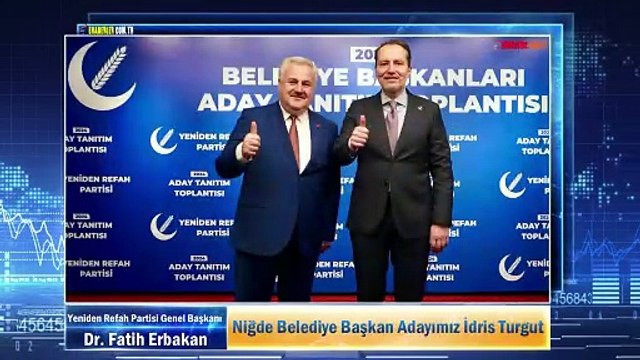 Yeniden Refah Partisi Lideri Erbakan: Niğde Belediye Başkan Adayımız İdris Turgut