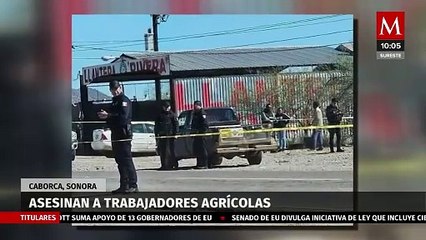 Asesinan a cuatro trabajadores agrícolas en Caborca, Sonora
