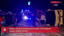 Göreve giden polisleri taşıyan midibüs devrildi! Yaralılar var