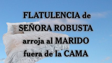 FLATULENCIA de SEÑORA ROBUSTA arroja al MARIDO fuera de la CAMA