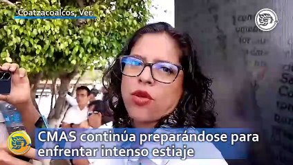 CMAS Coatzacoalcos continúa preparándose para enfrentar intenso estiaje